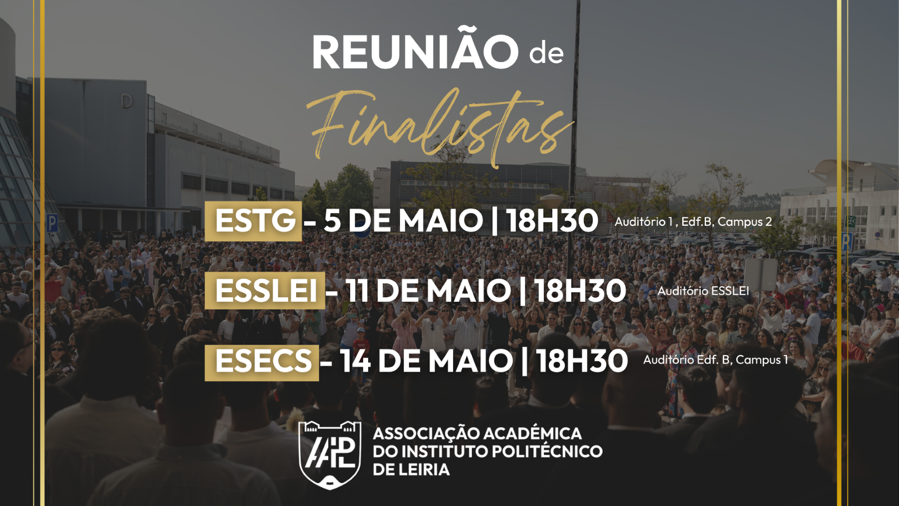 Cartaz a anunciar as datas e locais das Reuniões de Finalistas da ESTG, ESSLEI e ESECS. O fundo mostra uma grande multidão no exterior do campus 2.