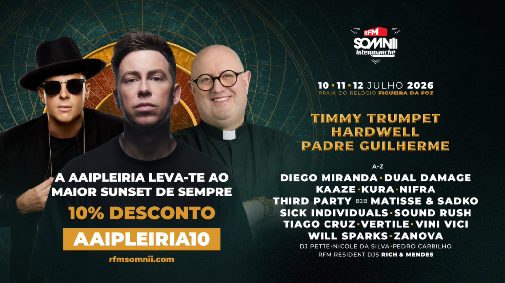 Cartaz do festival RFM Somnii, de 10 a 12 de julho de 2026 na Figueira da Foz, com os cabeças de cartaz Timmy Trumpet, Hardwell e Padre Guilherme. Oferece 10% de desconto da AAIPLEIRIA com o código promocional AAIPLEIRIA10.